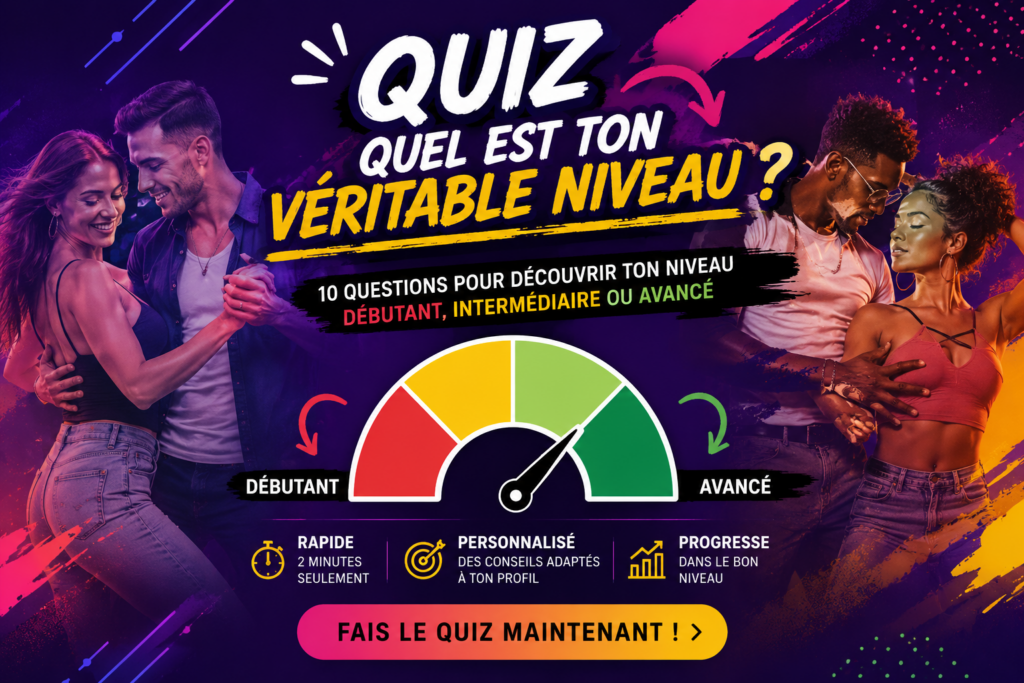 Quel est ton véritable niveau de danse ? Salsa, Bachata, Kizomba